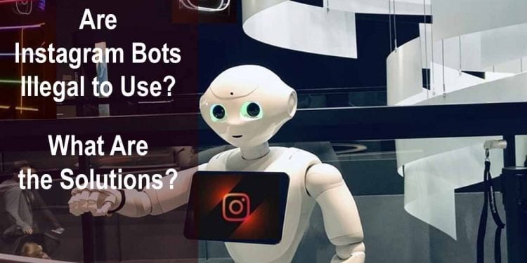 Are Instagram Bots Illegal?