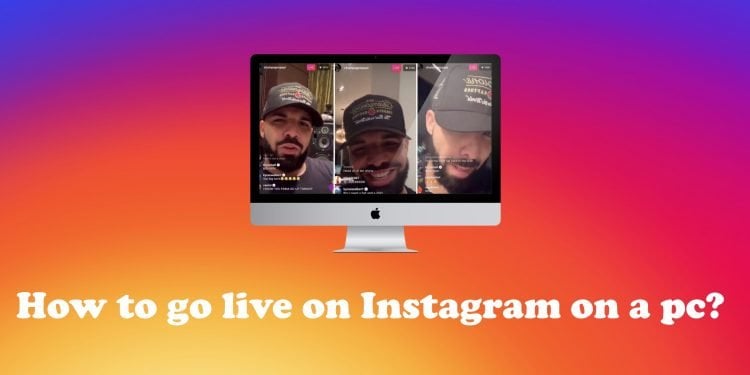 Can You Instagram Live From a Computer?