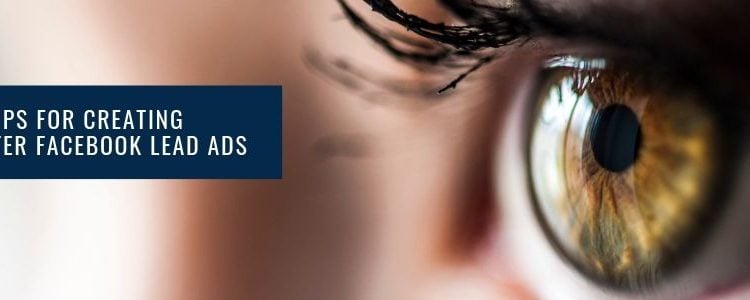 Facebook Lead Ads – How to Maximize the Effectiveness of Facebook Lead Ads