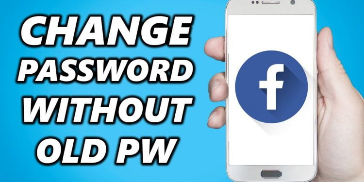 How Can I Change My Facebook Password Without My Old Password And Email?