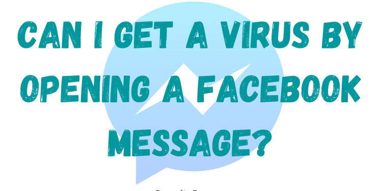 How Can I Get a Virus From Opening a Facebook Message?