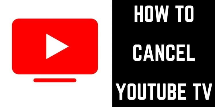 How Do I Cancel My YouTube TV Subscription?