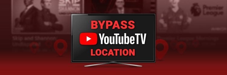 How Do I Get Around YouTube TV Location Restrictions?