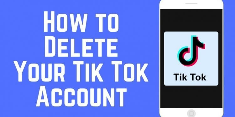 How Do You Delete a TikTok Account?