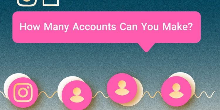 How Many Instagram Accounts Can I Have?