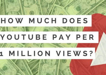 How Much Does YouTube Pay You For 1 Million Views?