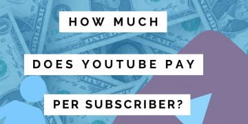 How Much Money Do You Get Per Subscriber on YouTube?