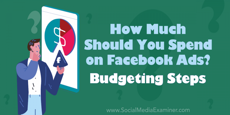 How Much Should I Budget For Facebook Ads?