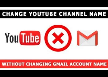 How to Change Your YouTube Name Without Affecting Your Gmail Or Google Accounts