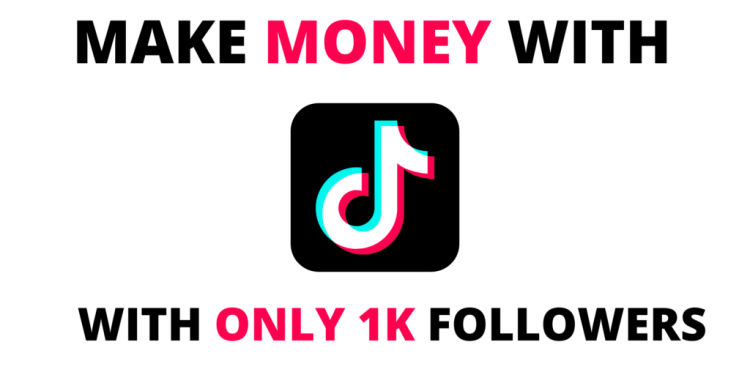 How to Earn Money on TikTok With Just 1,000 Followers