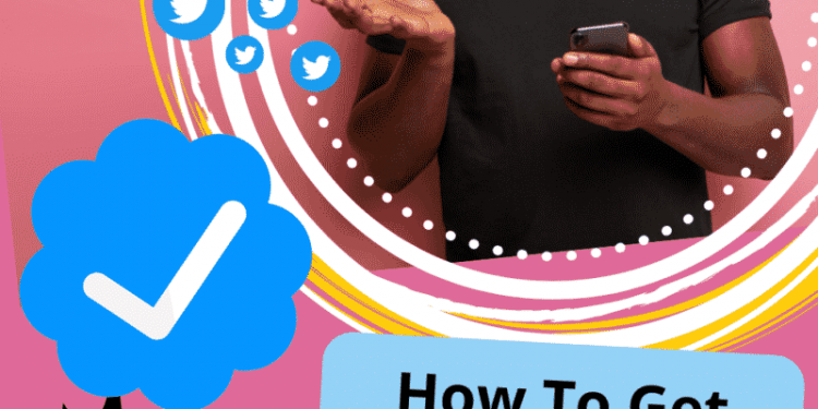 How to Get Verified on Twitter in 2022