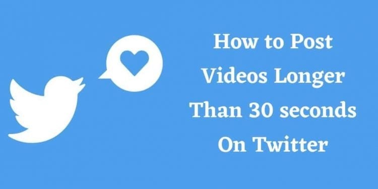 How to Post Videos Longer Than 30 Seconds on Twitter