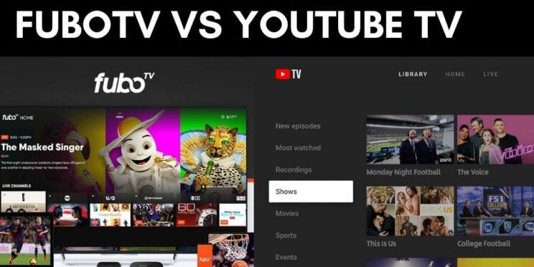 Is FUBO Better Than YouTube TV?