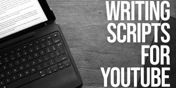 Should I Write a Script for My YouTube Videos?