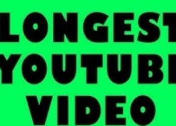 What is the Longest Video on YouTube?