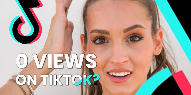 Why Does My TikTok Have 0 Views?