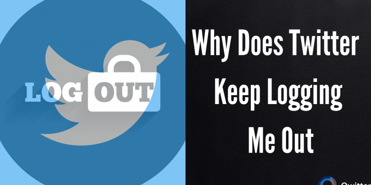 Why Does Twitter Log Me Out?
